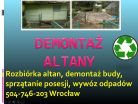 Rozbiórka wiaty, budy, cena tel 504-746-203, Wrocław, demontaż,