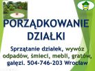 Sprzątanie działek, rozbiórka altany, cena tel 504-746-203 Wrocław