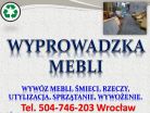 Wyprowadzka Wrocław, cena, tel 504-746-203, wywożenie niepotrzebnych mebli,