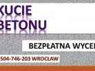 Kucie młotem udarowym, cena .tel. 504-746-203, Wrocław. Burzenie ścian.