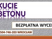 Kucie młotem udarowym, cena .tel. 504-746-203, Wrocław. Burzenie ścian.