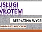 Wyburzenie ściany, cena Wrocław. tel. 504-746-203. Usługi młotem.
