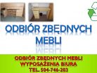 Utylizacja mebli z biurowych, tel. 504-746-203. Odbiór mebli z biura, cena