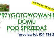 Home staging, Wrocław, cena, tel. 504-746-203. Pomoc przy sprzedaży