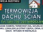 Kamera termiczna , tel. 504-746-203, Wrocław. Badanie, pomiar budynku