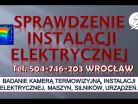 Pomiary termowizyjne instalacji elektrycznych, tel. 504-746-203, cena. Wrocław